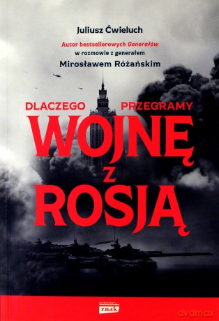 Dlaczego przegramy wojnę z Rosją - Juliusz Ćwieluch, Mirosław Różański [KSIĄŻKA]