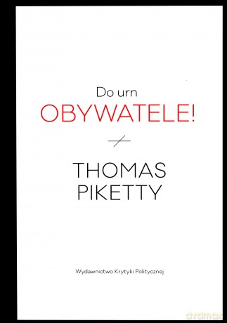 Do urn obywatele! - Thomas Piketty, Agata Czarnacka [KSIĄŻKA]