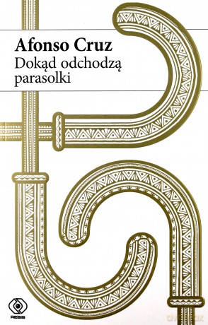 Dokąd odchodzą parasolki - Afonso Cruz [KSIĄŻKA]