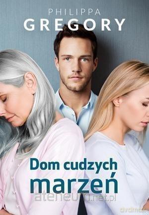 Dom cudzych marzeń - Philippa Gregor [KSIĄŻKA]