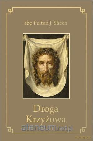 Droga Krzyżowa - abp Fulton J. Sheen [KSIĄŻKA]
