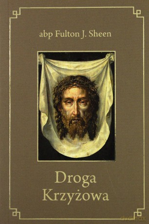 Droga Krzyżowa - abp Fulton J. Sheen [KSIĄŻKA]