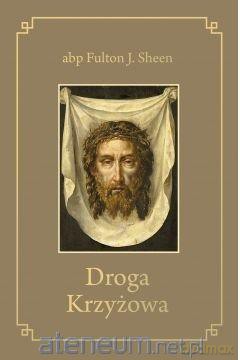 Droga Krzyżowa - abp Fulton J. Sheen [KSIĄŻKA]