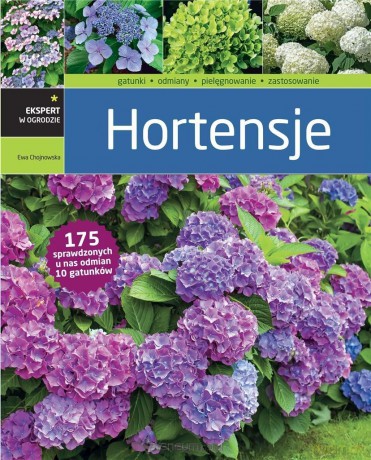 Ekspert w ogrodzie. Hortensje - Ewa Chojnowska [KSIĄŻKA]