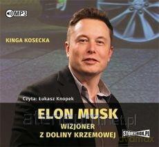 Elon Musk. Wizjoner z Doliny Krzemowej - Kinga Kosecka [AUDIOBOOK]