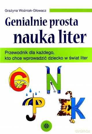 Genialnie prosta nauka liter - Grażyna Woźniak-Głowacz [KSIĄŻKA]