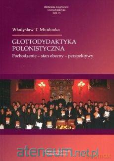 Glottodydaktyka polonistyczna - Władysław Miodunka [KSIĄŻKA]