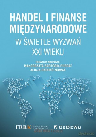 Handel i finanse międzynarodowe w świetle wyzwań.. - Małgorzata Bartosik-Purgat, Alicja Hadryś-Nowak [KSIĄŻKA]