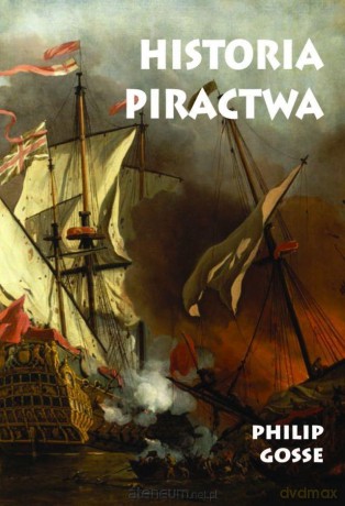 Historia Piractwa - Philip Gosse [KSIĄŻKA]