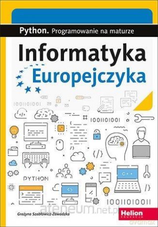 Informatyka Europejczyka. Python. Progr.na maturze - Grażyna Szabłowicz-Zawadzka [KSIĄŻKA]