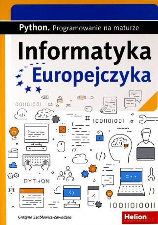 Informatyka Europejczyka. Python. Progr.na maturze - Grażyna Szabłowicz-Zawadzka [KSIĄŻKA]