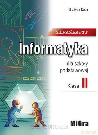 Informatyka Szkoła podstawowa 2 Teraz bajty [KSIĄŻKA]