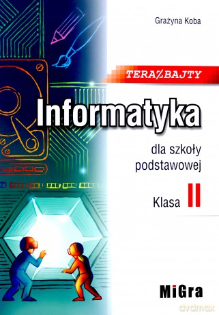 Informatyka Szkoła podstawowa 2 Teraz bajty [KSIĄŻKA]