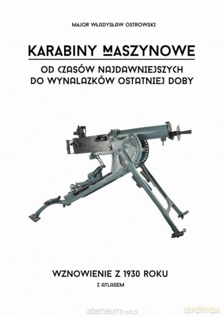 Karabiny maszynowe od czasów najdawniejszych - Władysław Ostrowski [KSIĄŻKA]