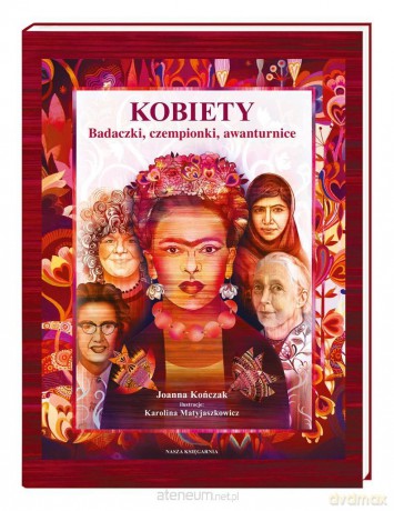 Kobiety. Badaczki, czempionki, awanturnice - Joanna Kończak, Karolina Matyjaszkowicz [KSIĄŻKA]