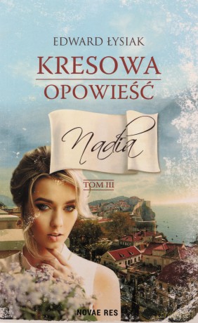 Kresowa opowieść (Tom 3) Nadia - Edward Łysiak [KSIĄŻKA]