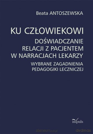 Ku człowiekowi - Beata Antoszewska [KSIĄŻKA]
