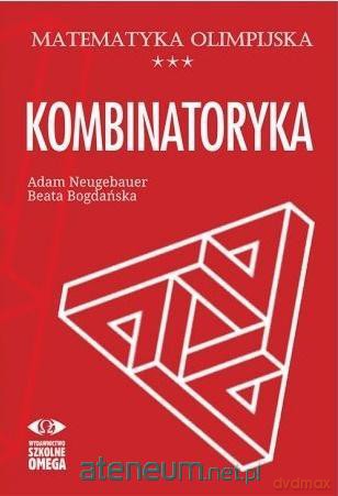 Matematyka olimpijska. Kombinatoryka - Adam Neugebauer. Beata Bogdańska [KSIĄŻKA]