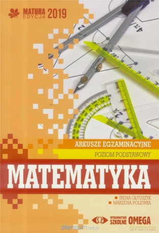 Matura 2019 Arkusze egzaminacyjne Matematyka Zakres podstawowy - Irena Ołtuszyk, Marzena Polewka [KSIĄŻKA]