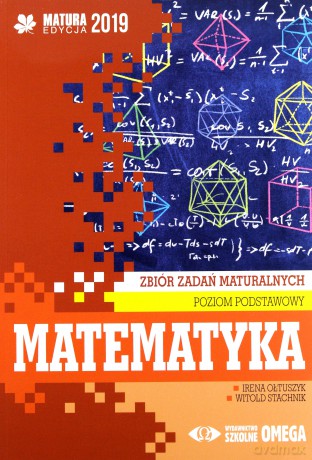Matura 2019 Matematyka Zbiór zadań maturalnych Zakres podstawowy - Irena Ołtuszyk, Witold Stachnik [KSIĄŻKA]