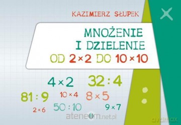 Mnożenie i dzielenie od 2x2 do 10x10 - Kazimierz Słupek [KSIĄŻKA]