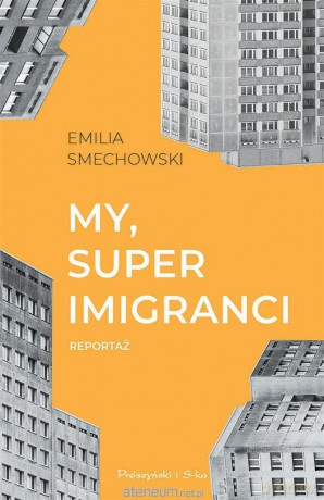 My,super imigranci - Emilia Smechowski [KSIĄŻKA]