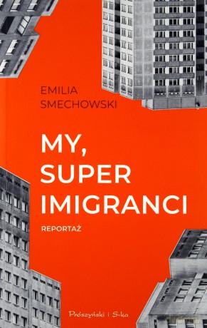 My,super imigranci - Emilia Smechowski [KSIĄŻKA]