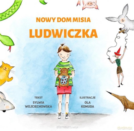 Nowy dom misia Ludwiczka - Sylwia Wojciechowska, Ola Komuda [KSIĄŻKA]