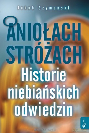 O Aniołach Stróżach - Jakub Szymański [KSIĄŻKA]
