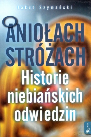 O Aniołach Stróżach - Jakub Szymański [KSIĄŻKA]