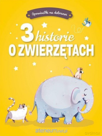 Opowiastki na dobranoc. 3 historie o zwierzętach [KSIĄŻKA]