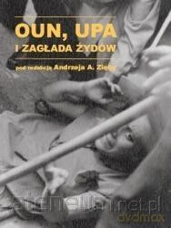 OUN, UPA i zagłada Żydów - Adrzej A. Zięba [KSIĄŻKA]