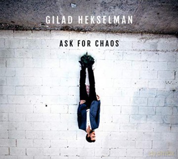 Gilad Hekselman: Ask For Chaos [CD]