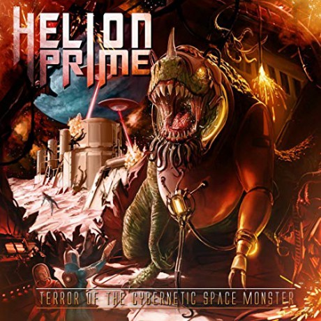 Helion Prime: Terror Of The Cybernetic Space Monster [CD]