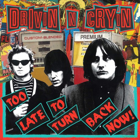 Drivin N Cryin: Too Late To Turn Back Now [Winyl]