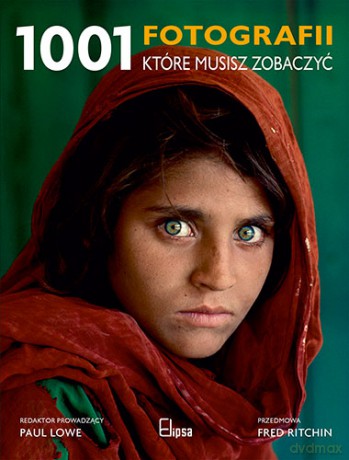 1001 Fotografii Które Musisz Zobaczyć - Paul Lowe [KSIĄŻKA]