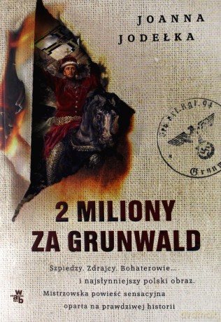 2 Miliony za Grunwald - Joanna Jodełka [KSIĄŻKA]