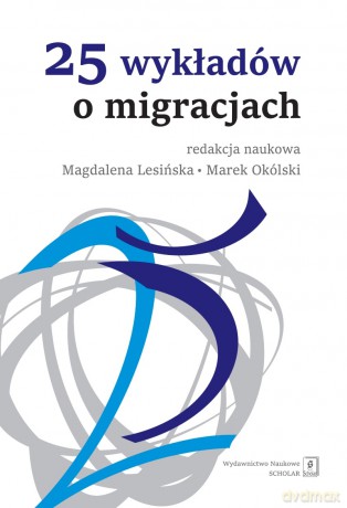 25 Wykładów o Migracjach [KSIĄŻKA]