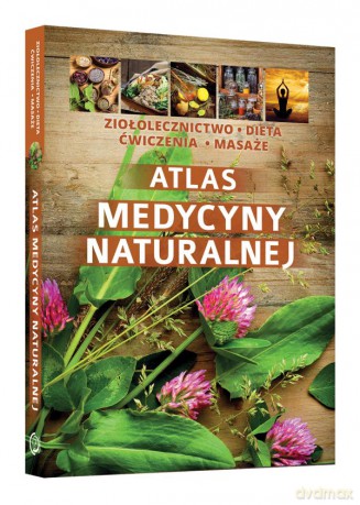 Atlas Medycyny Naturalnej [KSIĄŻKA]