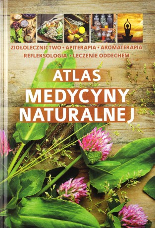 Atlas Medycyny Naturalnej [KSIĄŻKA]