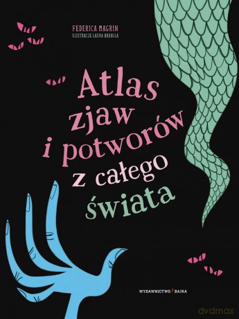 Atlas Zjaw i Potworów z Całego Świata - Federica Magrin [KSIĄŻKA]