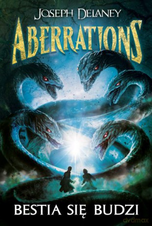 Bestia Się Budzi Aberrations (Tom 1) - Joseph Delaney [KSIĄŻKA]