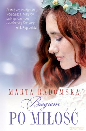 Biegiem Po Miłość - Marta Radomska [KSIĄŻKA]