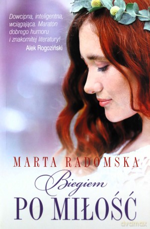 Biegiem Po Miłość - Marta Radomska [KSIĄŻKA]