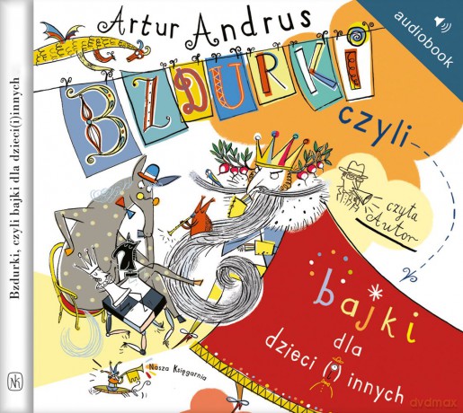 Bzdurki Czyli Bajki Dla Dzieci i Innych - Artur Andrus [AUDIOBOOK]