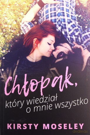 Chłopak Który Wiedział o Mnie Wszystko - Kirsty Moseley [KSIĄŻKA]