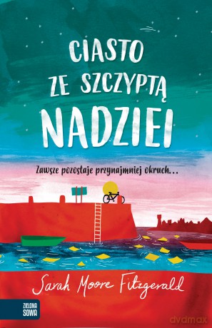 Ciasto Ze Szczyptą Nadziei - Sarah Moore Fitzgerald [KSIĄŻKA]