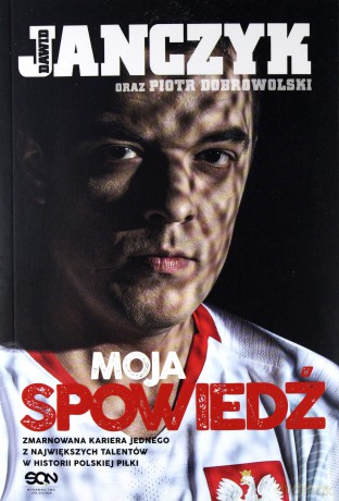 Dawid Janczyk Moja Spowiedź - Dawid Janczyk, Piotr Dobrowolski [KSIĄŻKA]