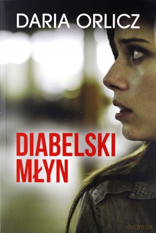 Diabelski Młyn - Daria Orlicz [KSIĄŻKA]