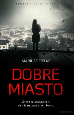 Dobre Miasto - Mariusz Zielke [KSIĄŻKA]